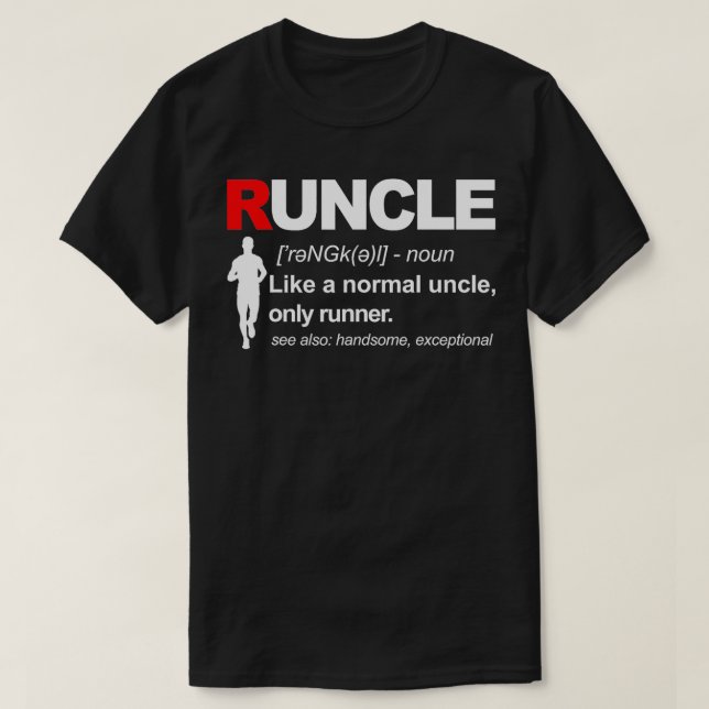 RUNCLE Definition Like A Normal Uncle Only Runner  T-Shirt (Design Front)