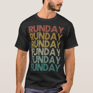 RUNDAY FUNDAY Vintage Motivational Reminder Fitnes T-Shirt