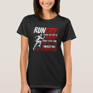 Rungry  When You Are So Hungry After Your Long Run T-Shirt