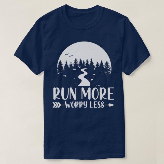 RunMoreWorryLessRunningAndJogging T-Shirt (Design Front)