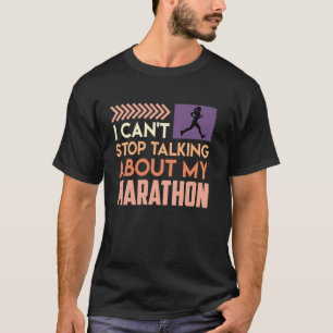 Runner CAN'T STOP TALKING ABOUT MY MARATHON Funny T-Shirt