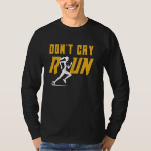 Runner DON'T CRY RUN Marathon Running Funny Jogger T-Shirt
