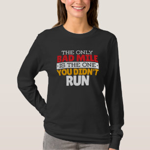 Runner - Funny Bad Mile Running Quote T-Shirt