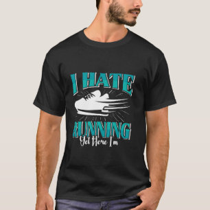 Runner I HATE RUNNING Running Funny Marathon T-Shirt