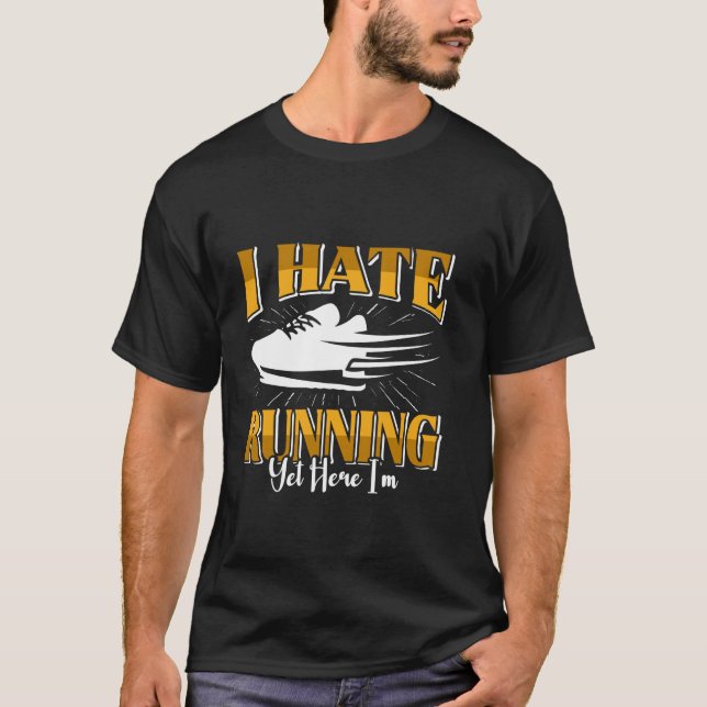 Runner I HATE RUNNING Running Funny Marathon T-Shirt (Front)