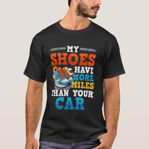 Runner MY SHOES HAVE MORE MILES THAN YOUR CAR Mara T-Shirt