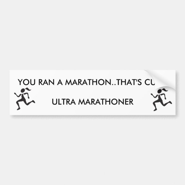 RUNNERGIRL, RUNNERGIRL, YOU RAN A MARATHON..THA... BUMPER STICKER (Front)