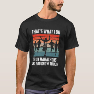 Runners THAT'S WHAT I DO I RUN MARATHONS Funny Mar T-Shirt