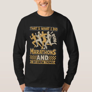 Runners THAT'S WHAT I DO I RUN MARATHONS Funny Run T-Shirt