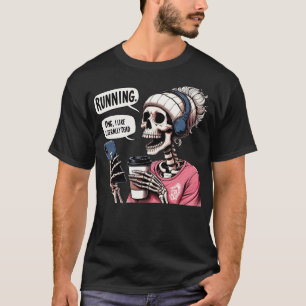 Runnin OMG I AM LIKE LITERALLY DEAD T-Shirt