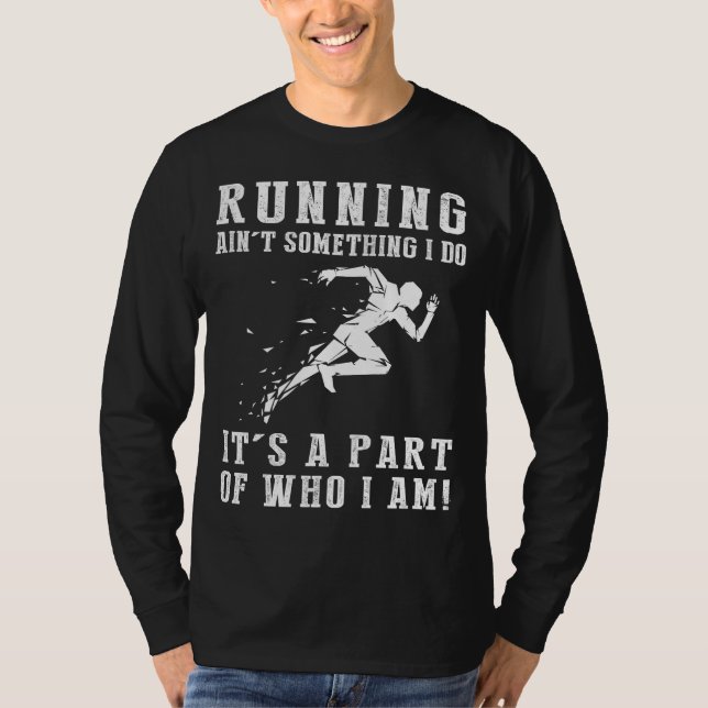 Running Aint Something I Do Its Who I Am Tee (Front)