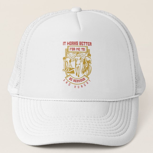 Running -Better to be nervous and hungry Trucker Hat (Front)