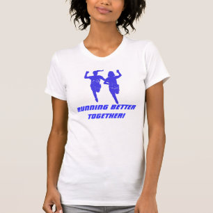 Running Better Together! T-Shirt