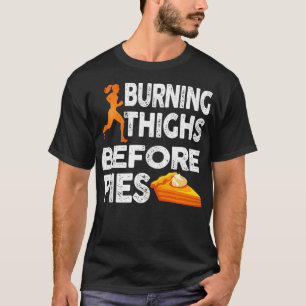 Running Burning Thighs Before Pies Funny Runner Gr T-Shirt
