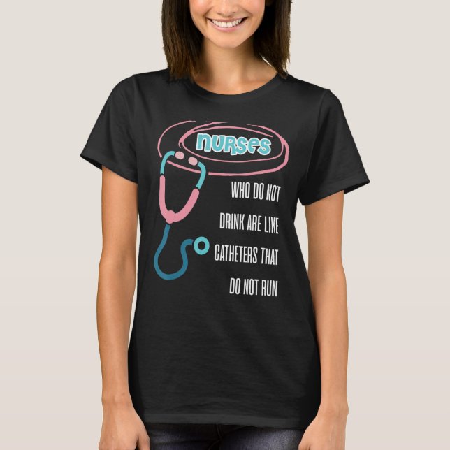 Running catheter hospital drinking nurse T-Shirt (Front)