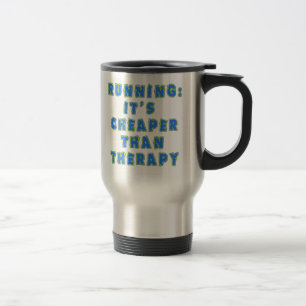 RUNNING:  CHEAPER THAN THERAPY Tshirts Travel Mug