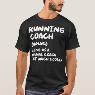 Running Coach Definition Funny Trainer Instructor T-Shirt