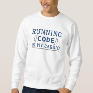 Running Code Is My Cardio Sweatshirt