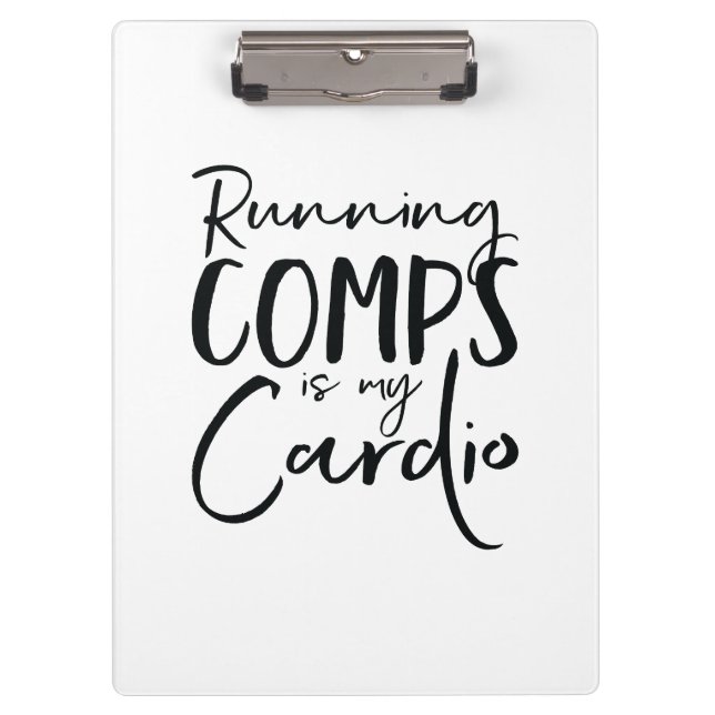 Running Comps Is My Cardio RE Clipboard (Front)