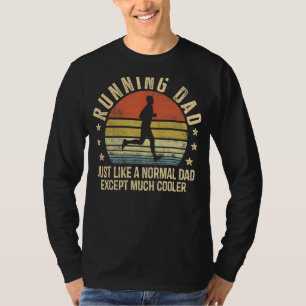 Running Dad Just Like A Normal Dad Except Much Coo T-Shirt