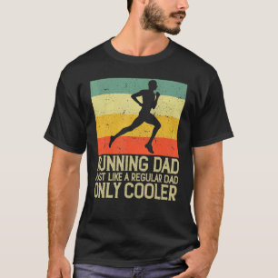 Running Dad Just Like A Regular Dad Only Cooler Ma T-Shirt