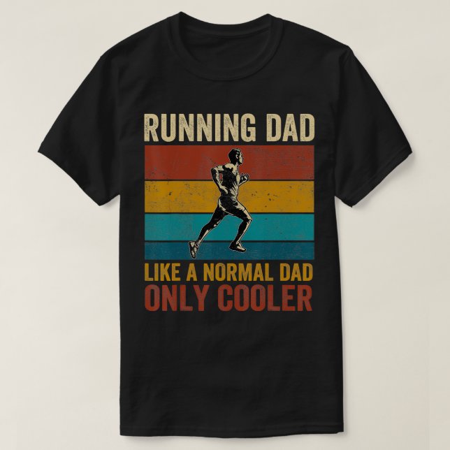 Running Dad Like A Normal Dad Only Cooler Fathers  T-Shirt (Design Front)