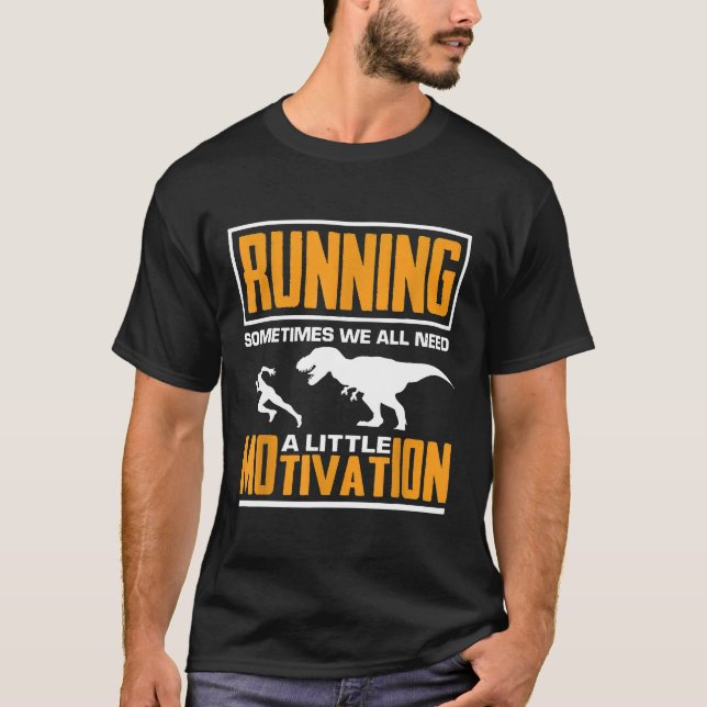 Running Dinosaur Funny Quote Runner Motivation T-Shirt (Front)