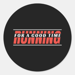 Running for A Good Time - Runner Mindset Classic Round Sticker