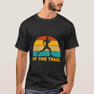 Running Gift Hit The Trail Run Gift For Runner T-Shirt