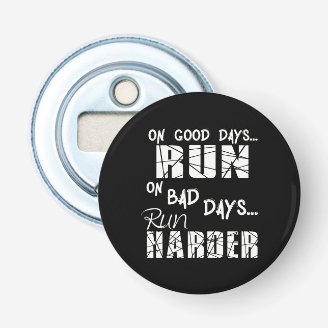 Running Good Days Run - Bad Days Run Harder Bottle Opener (Front)