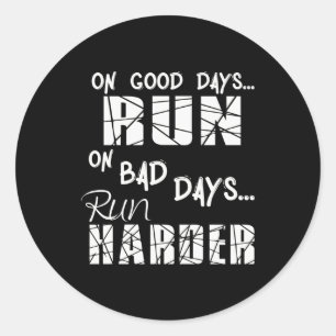 Running Good Days Run - Bad Days Run Harder Classic Round Sticker
