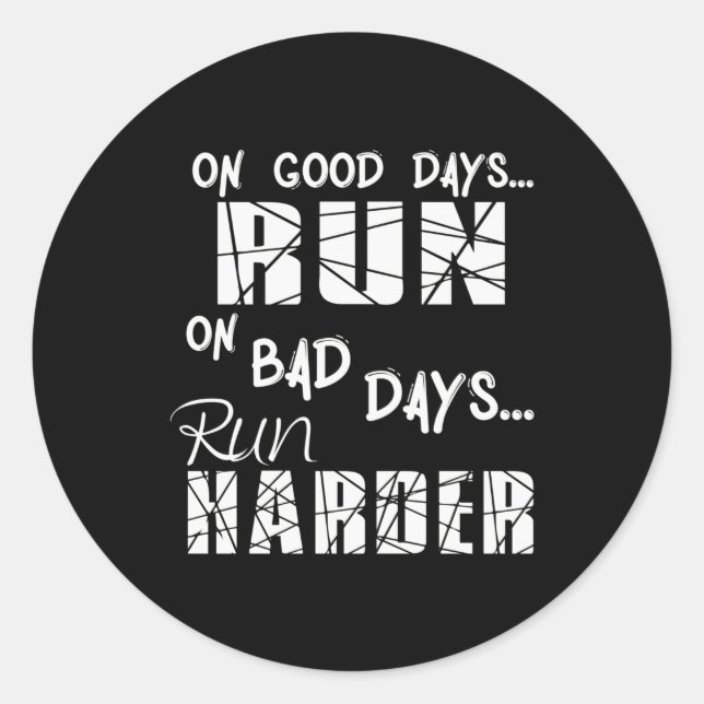 Running Good Days Run - Bad Days Run Harder Classic Round Sticker (Front)