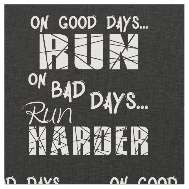 Running Good Days Run - Bad Days Run Harder Fabric (Close Up)