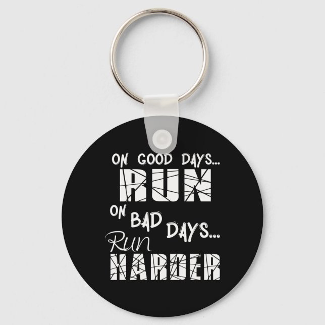 Running Good Days Run - Bad Days Run Harder Key Ring (Front)