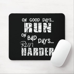 Running Good Days Run - Bad Days Run Harder Mouse Mat