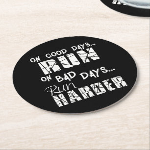 Running Good Days Run - Bad Days Run Harder Round Paper Coaster