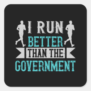 Running I run better than the government Square Sticker