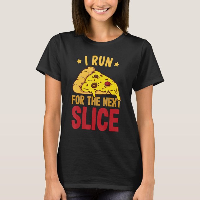 Running i run for next slice  runner T-Shirt (Front)