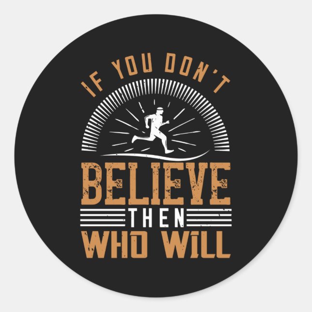 Running - If you don't believe who will Classic Round Sticker (Front)