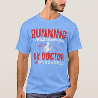 Running Is A Mental Addiction Sport Runner friends T-Shirt