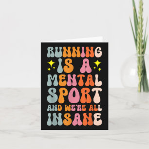 Running Is A Mental Sport And Were All Insane Card
