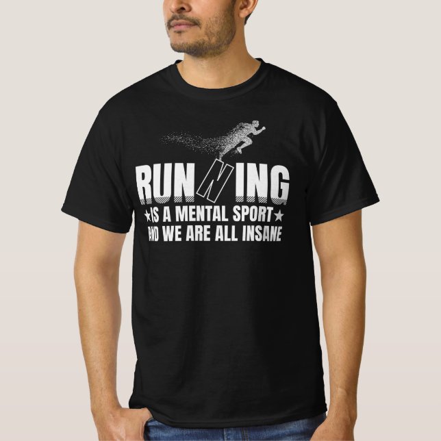 running is a mental sport  T-Shirt (Front)
