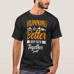 Running Is Better When You're Together Canicross T-Shirt