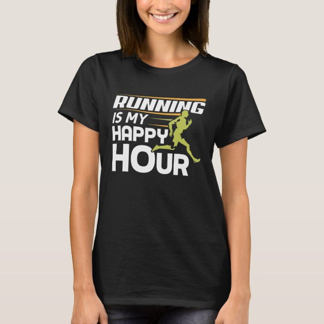 Running Is My Happy Hour  Runner T-Shirt (Front)