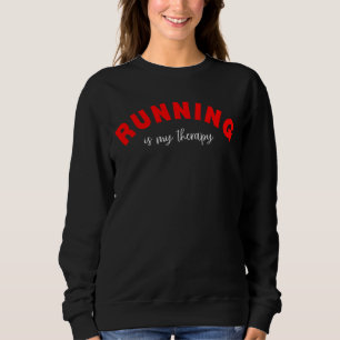 Running Is My Therapy Valentine’s Day For Runners Sweatshirt