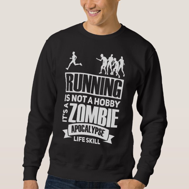 Running Is Not A Hobby It S A Zombie Apocalypse Ru Sweatshirt (Front)