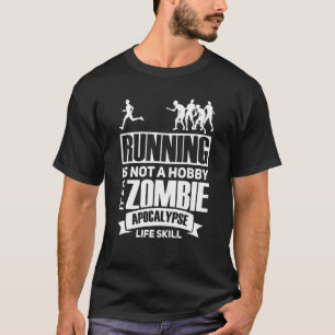 Running Is Not A Hobby It S A Zombie Apocalypse Ru T-Shirt