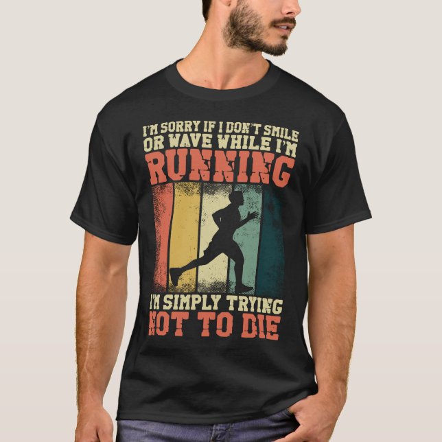 Running Jogging I'm Sorry If I Don't Smile Or Wave T-Shirt (Front)