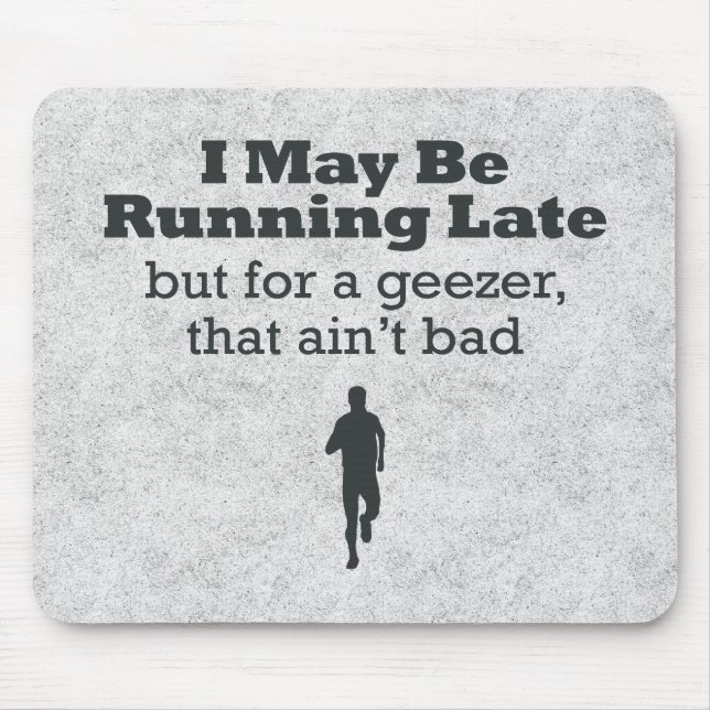 Running Late Geezer Mouse Mat (Front)