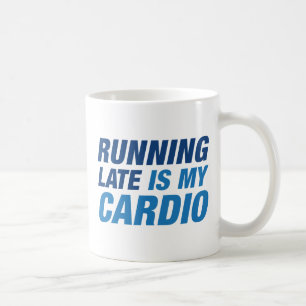 Running Late Is My Cardio Coffee Mug
